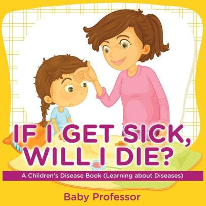 download If I Get Sick, Will I Die? A Children's Disease Book (Learning about Diseases)